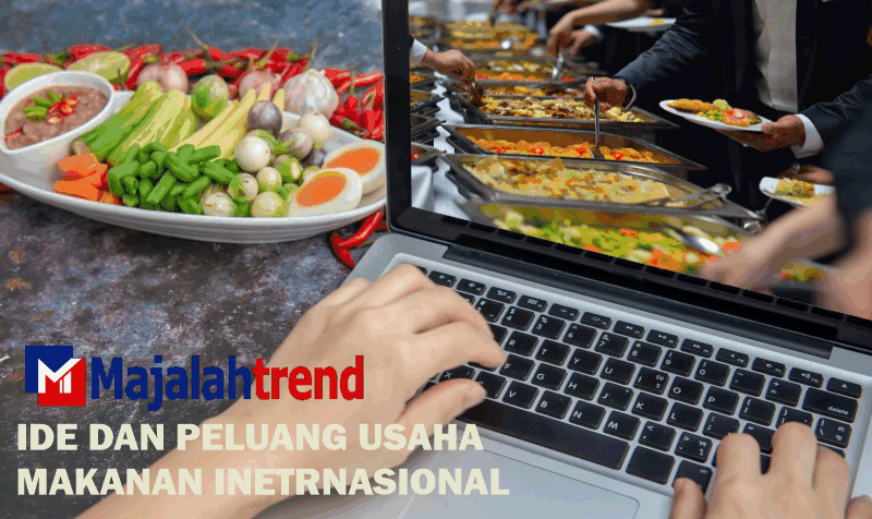 Ide dan Peluang Usaha Makanan Internasional