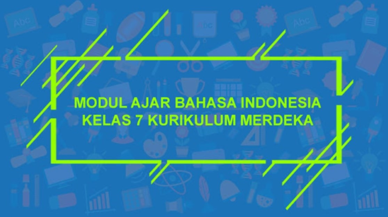 Modul Ajar Bahasa Indonesia Kelas 7 Kurikulum Merdeka 2022/2023