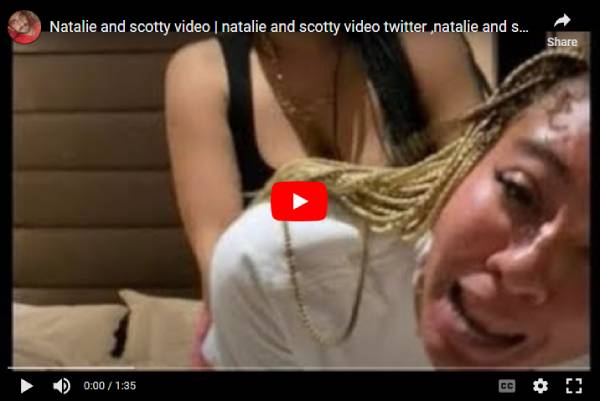 Full Videos of Natalie Nunn and Scotty Tapes Leaks on Twitter and Reddit